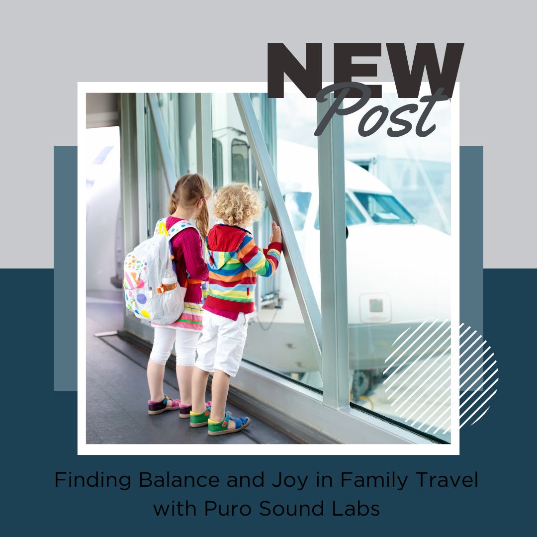 Empowering Parents: Finding Balance and Joy in Family Travel with Puro Sound Labs