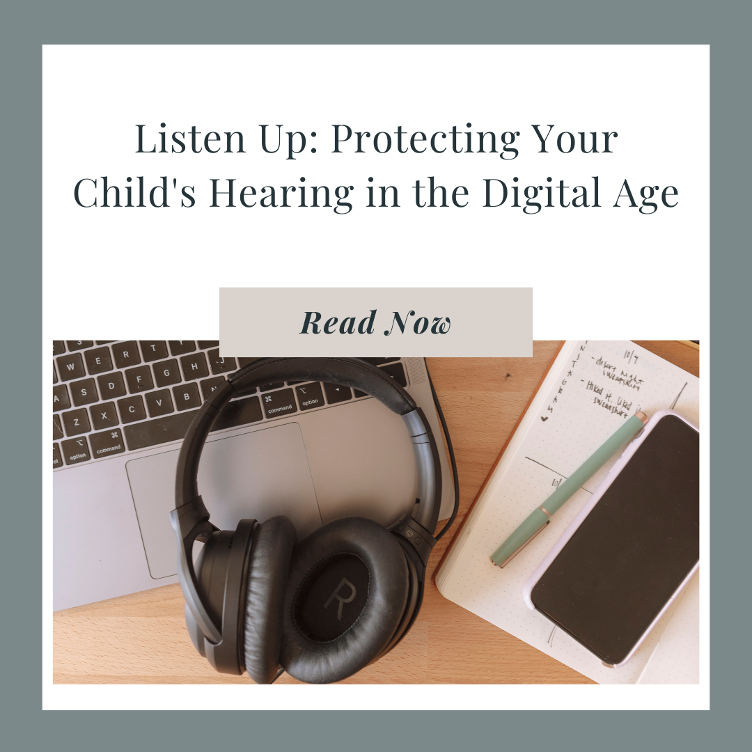 Listen Up: Protecting Your Child's Hearing in the Digital Age