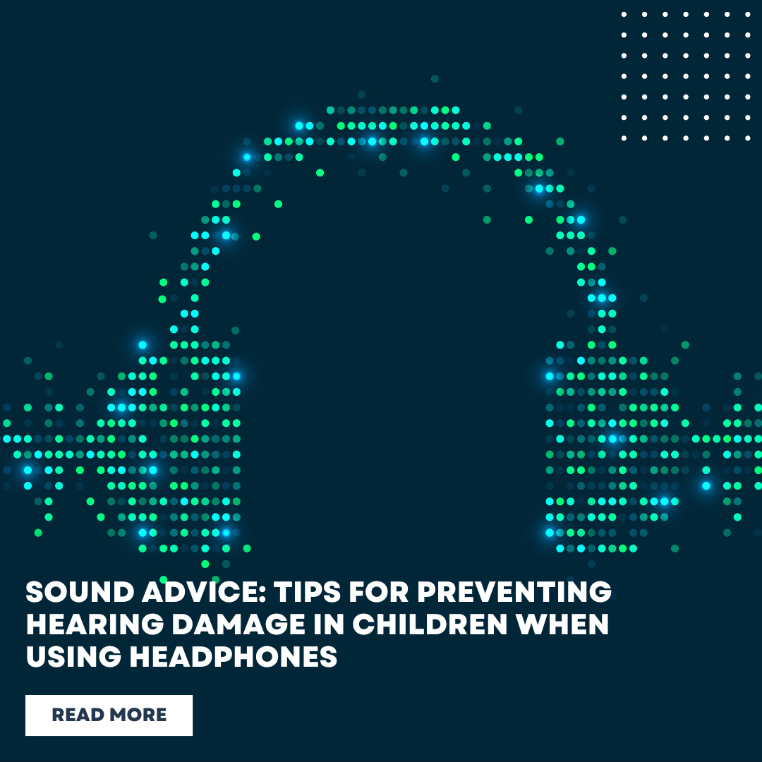 Sound Advice: Tips for Preventing Hearing Damage in Children When Using Headphones