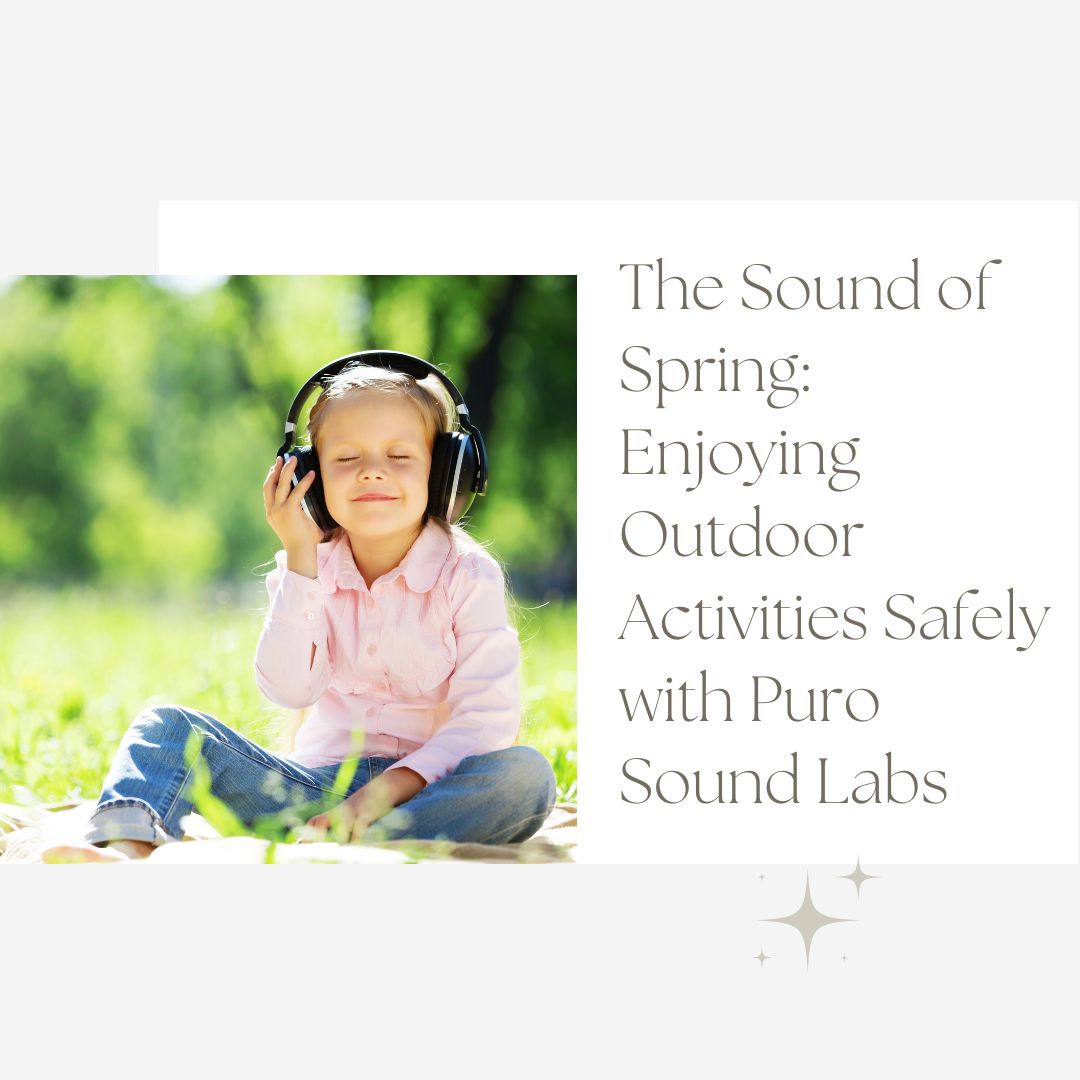 The Sound of Spring: Enjoying Outdoor Activities Safely with Puro Sound Labs