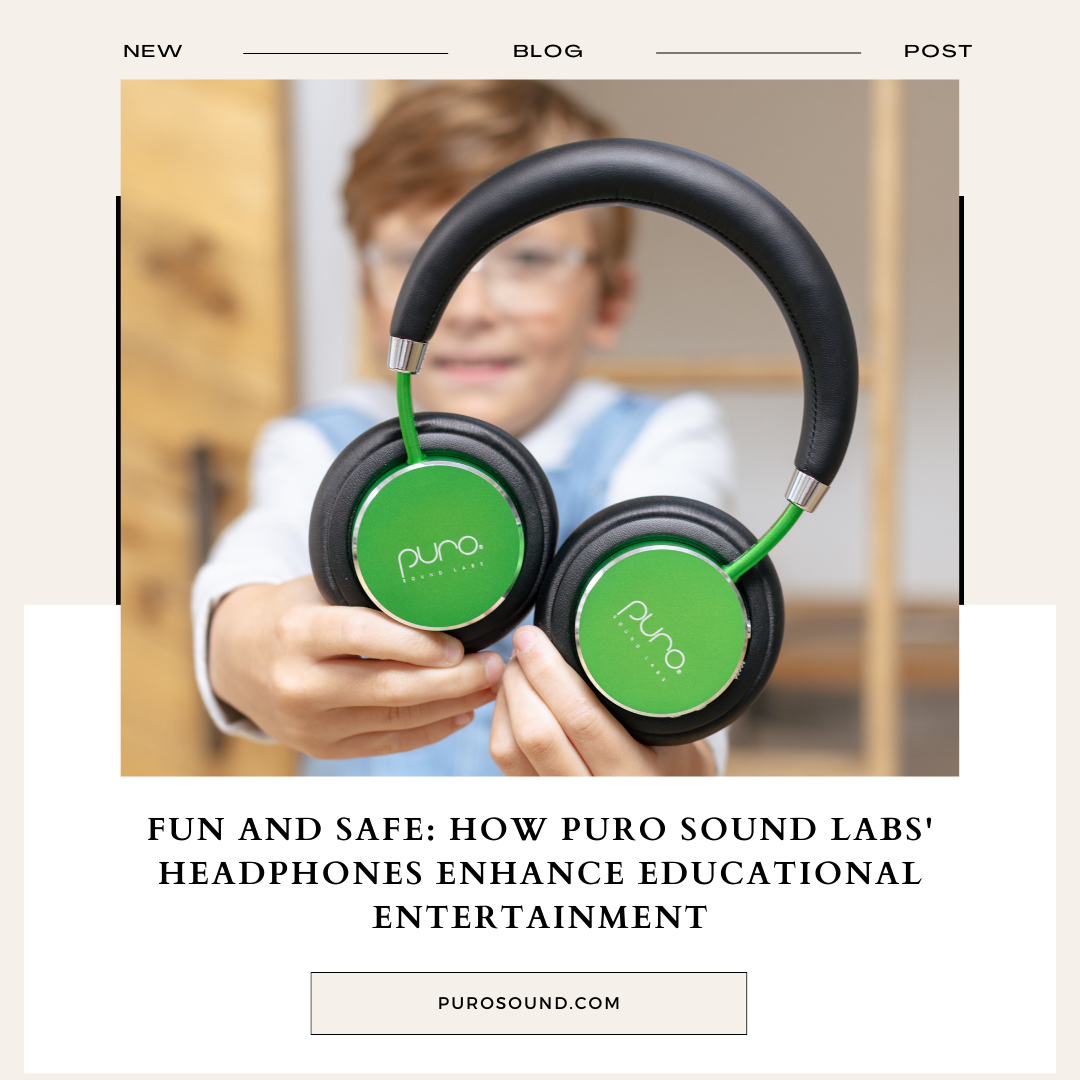 Fun and Safe: How Puro Sound Labs' Headphones Enhance Educational Entertainment