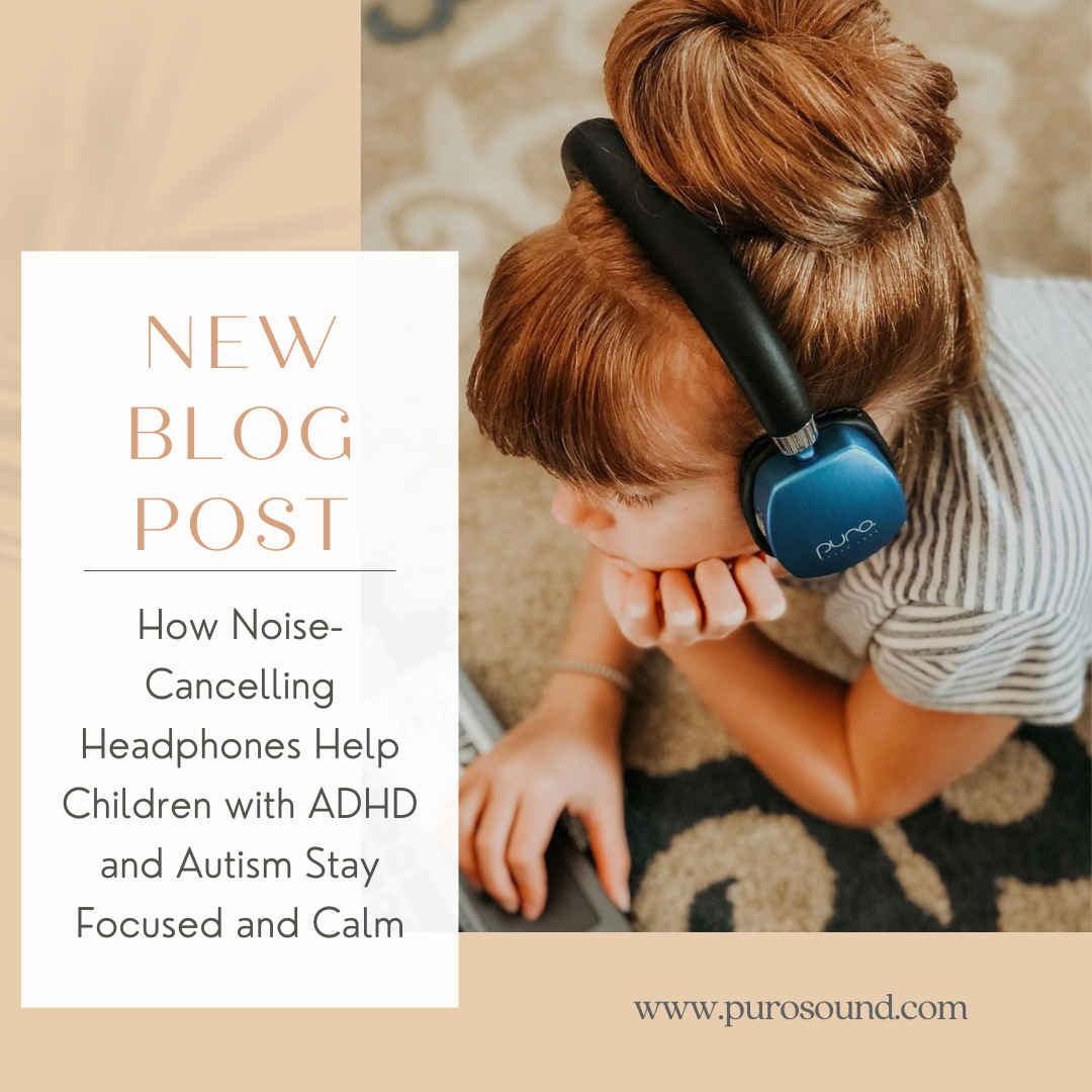 How Noise-Cancelling Headphones Help Children with ADHD and Autism Stay Focused and Calm