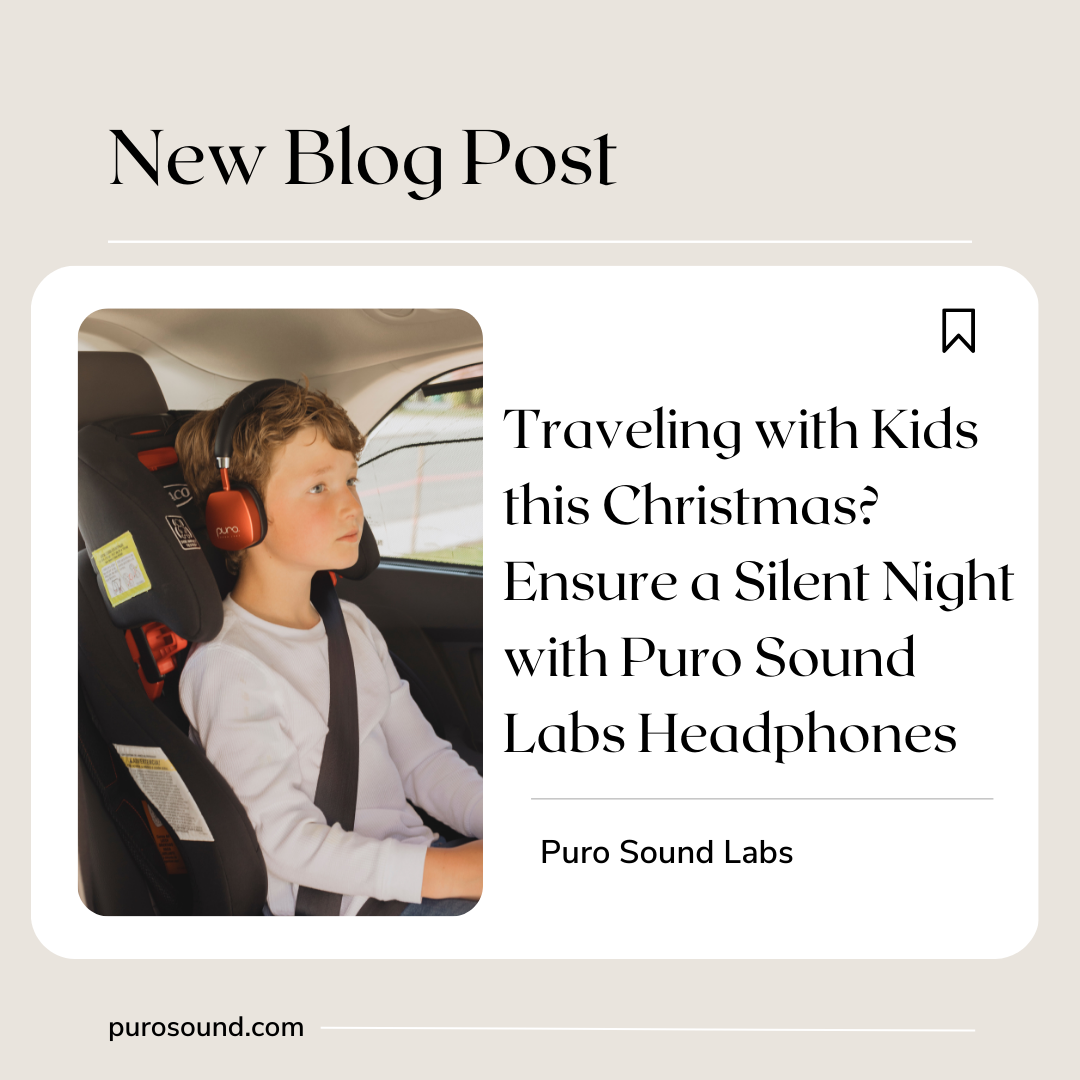 Traveling with Kids this Christmas? Ensure a Silent Night with Puro Sound Labs Headphones