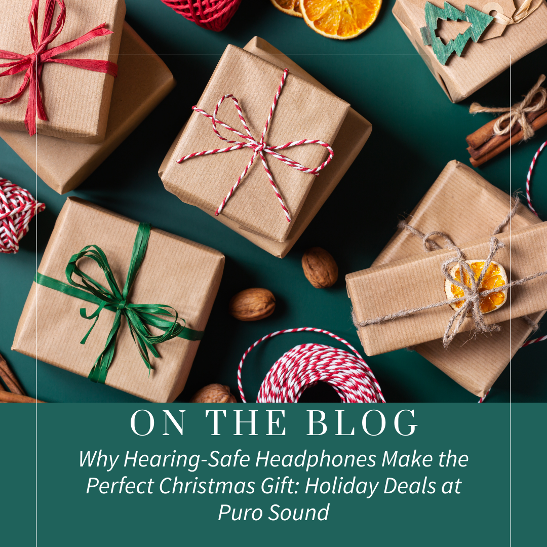 Why Hearing-Safe Headphones Make the Perfect Christmas Gift: Holiday Deals at Puro Sound