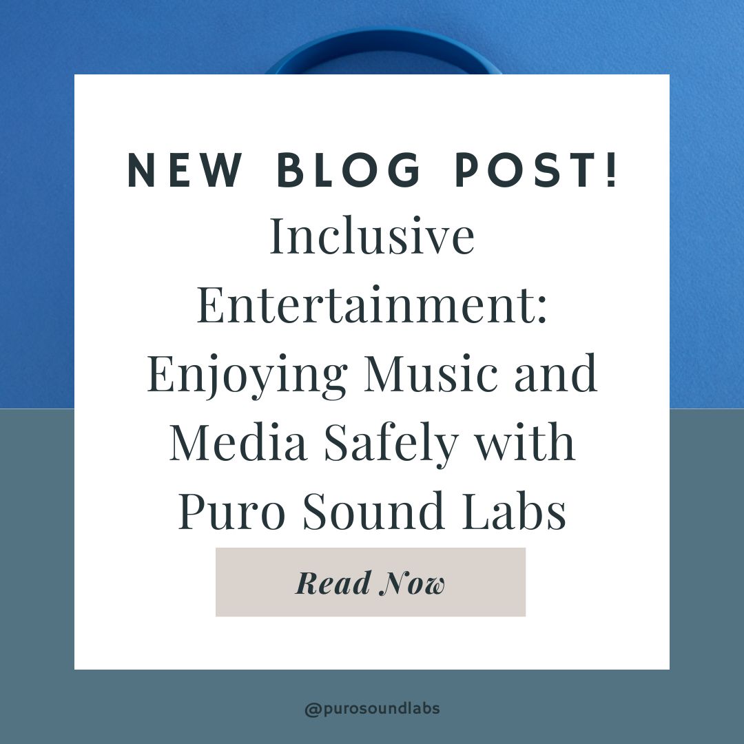 Inclusive Entertainment: Enjoying Music and Media Safely with Puro Sound Labs