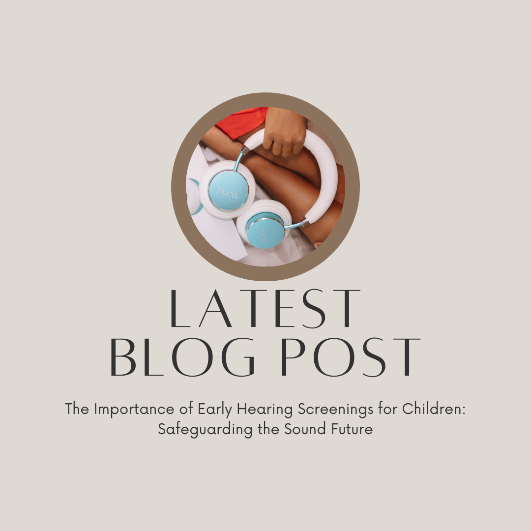 The Importance of Early Hearing Screenings for Children: Safeguarding the Sound Future