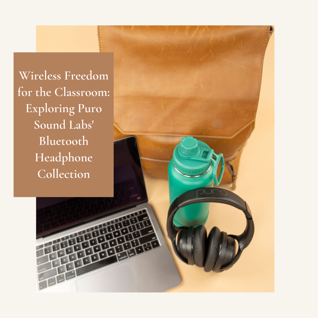 Wireless Freedom for the Classroom: Exploring Puro Sound Labs' Bluetooth Headphone Collection