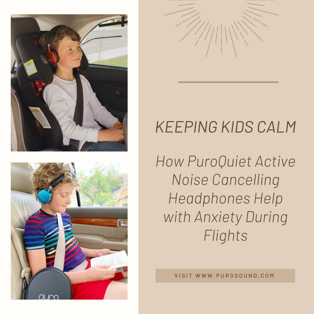Keeping Kids Calm: How PuroQuiet Active Noise Cancelling Headphones Help with Anxiety During Flights