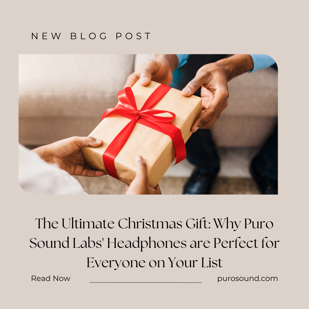 The Ultimate Christmas Gift: Why Puro Sound Labs' Headphones are Perfect for Everyone on Your List