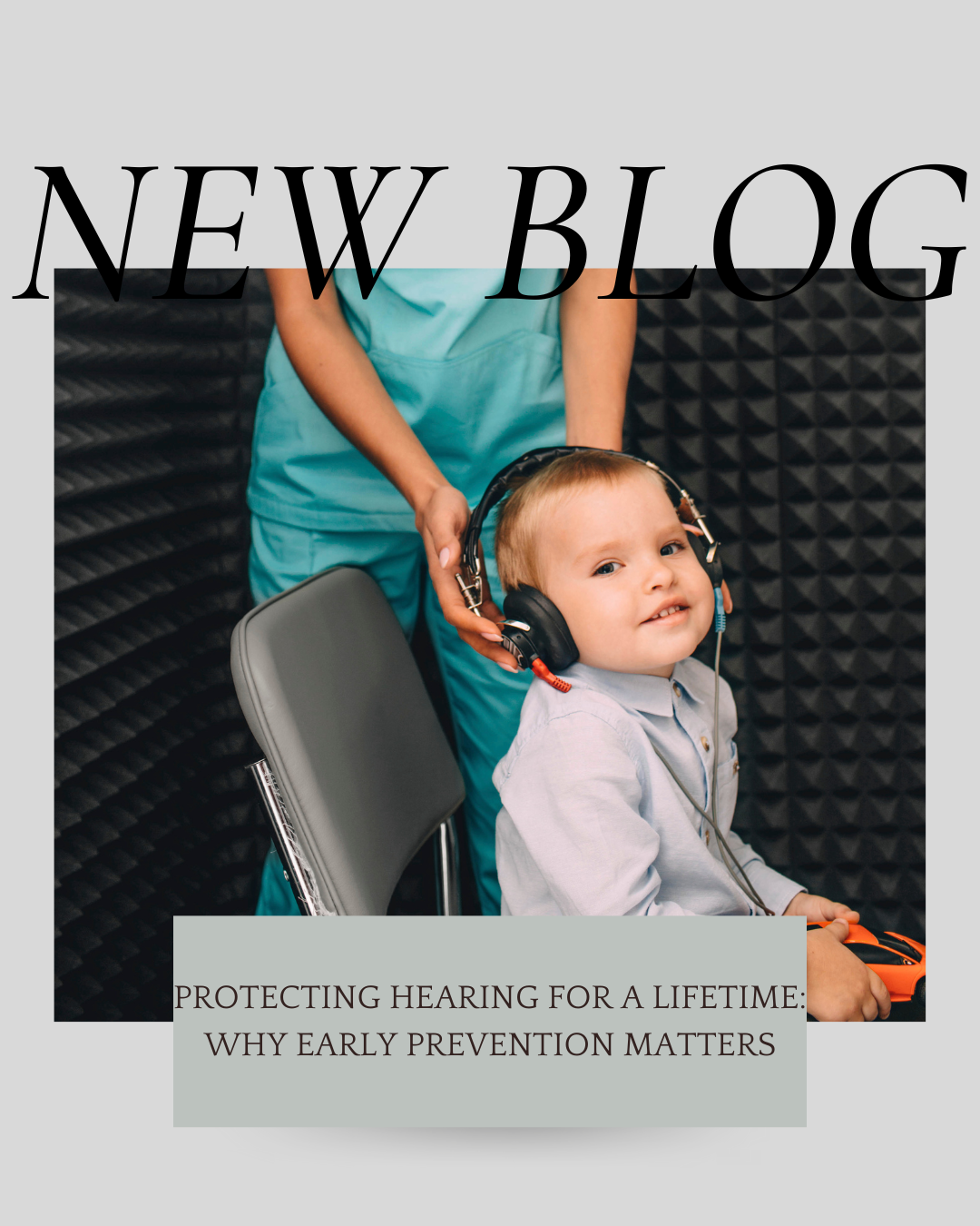 Protecting Hearing for a Lifetime: Why Early Prevention Matters