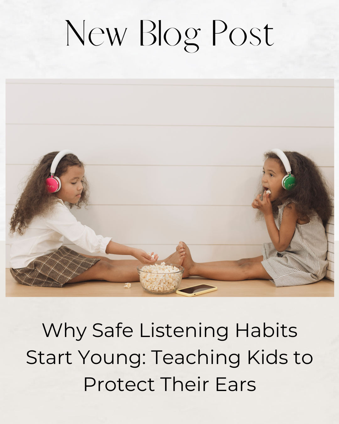 Why Safe Listening Habits Start Young: Teaching Kids to Protect Their Ears