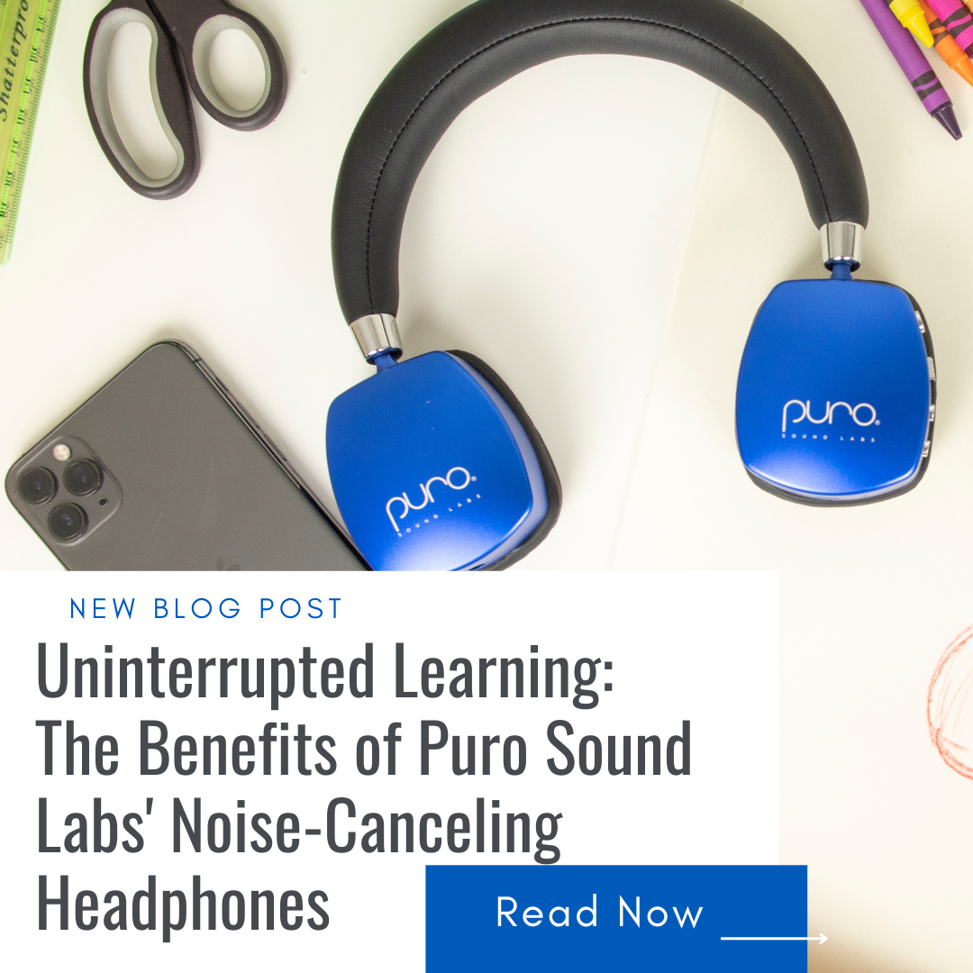 Uninterrupted Learning: The Benefits of Puro Sound Labs' Noise-Canceling Headphones