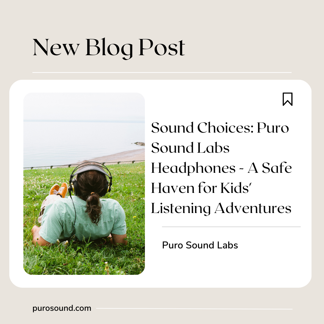 Sound Choices: Puro Sound Labs Headphones - A Safe Haven for Kids' Listening Adventures