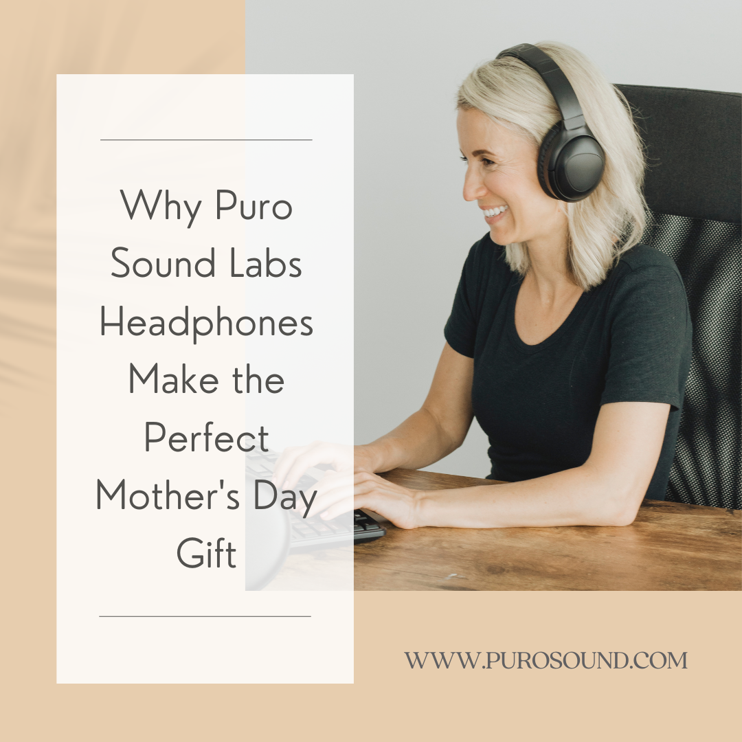 Why Puro Sound Labs Headphones Make the Perfect Mother's Day Gift