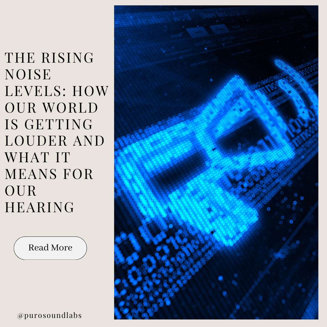 The Rising Noise Levels: How Our World is Getting Louder and What It Means for Our Hearing