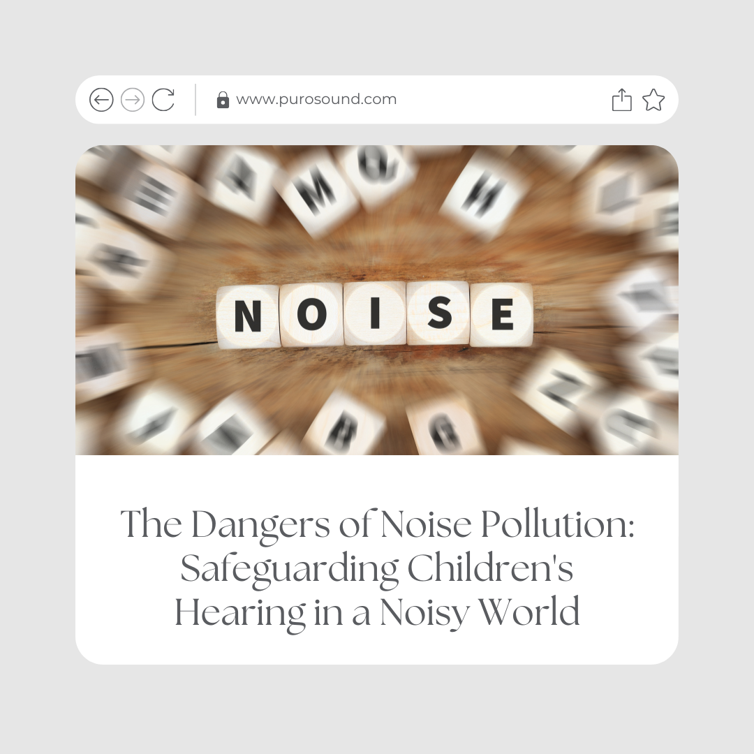 The Dangers of Noise Pollution: Safeguarding Children's Hearing in a Noisy World