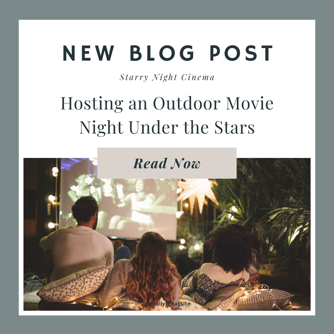 Starry Night Cinema: Hosting an Outdoor Movie Night Under the Stars
