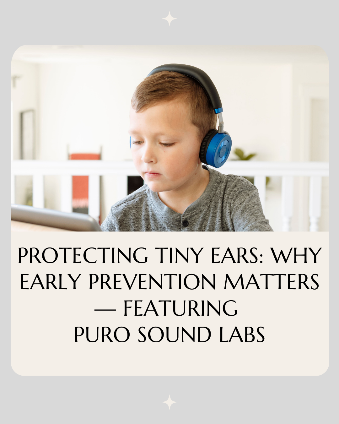 Protecting Tiny Ears: Why Early Prevention Matters — Featuring Puro Sound Labs