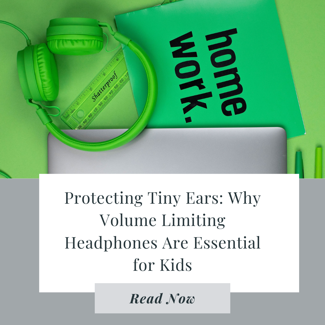 Protecting Tiny Ears: Why Volume Limiting Headphones Are Essential for Kids