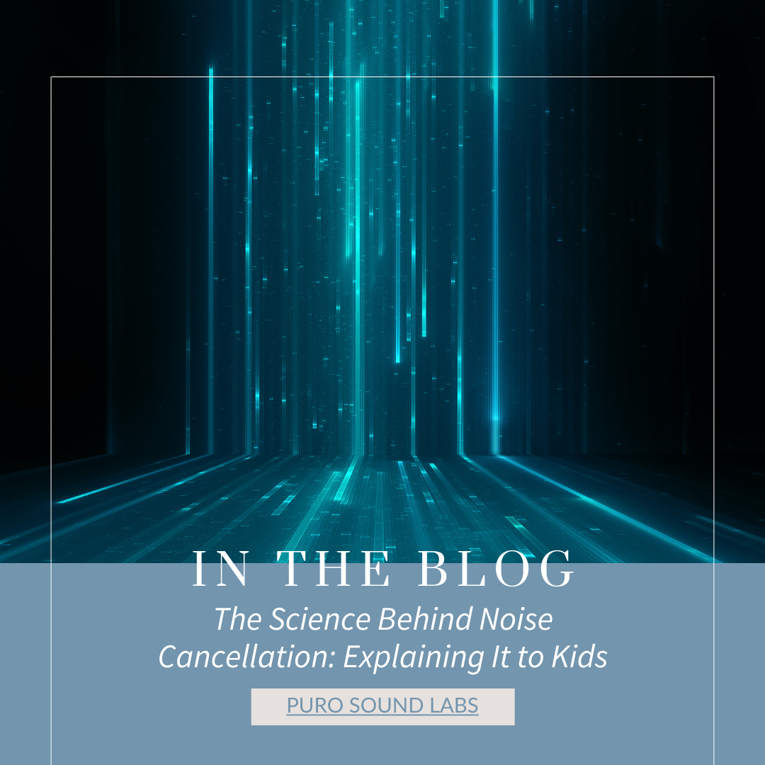 The Science Behind Noise Cancellation: Explaining It to Kids